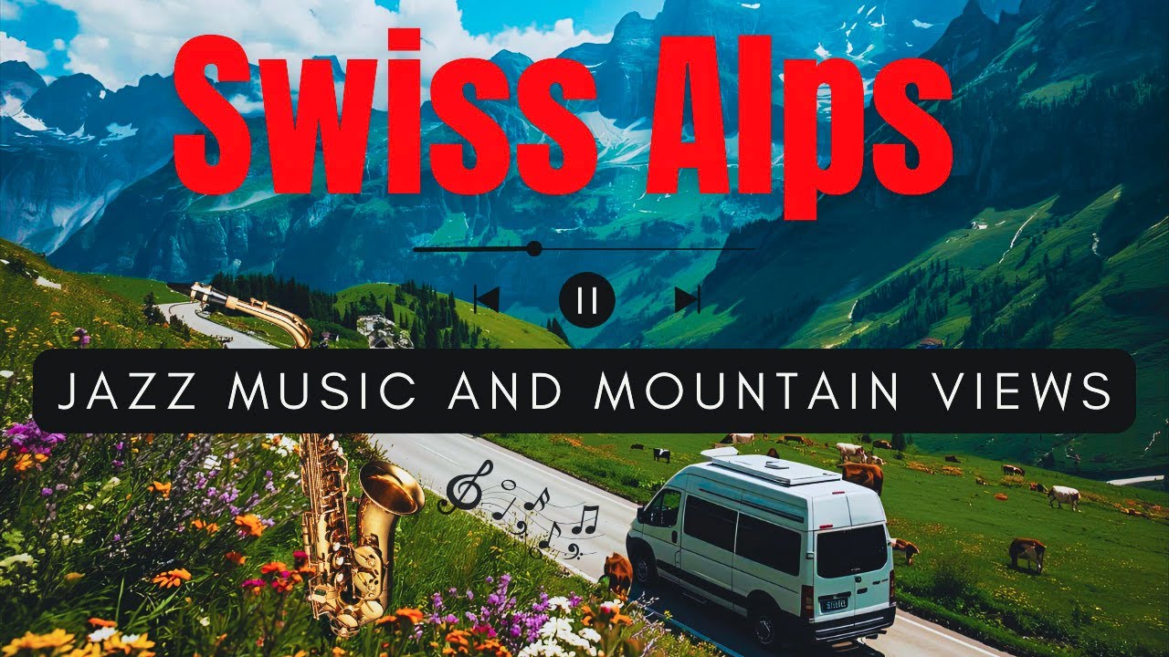 Swiss Alps Road Trip: Chill Jazz and Mountain Views