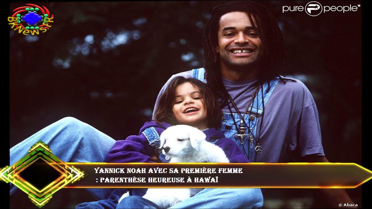 Yannick Noah avec sa première femme  : parenthèse heureuse à Hawaï