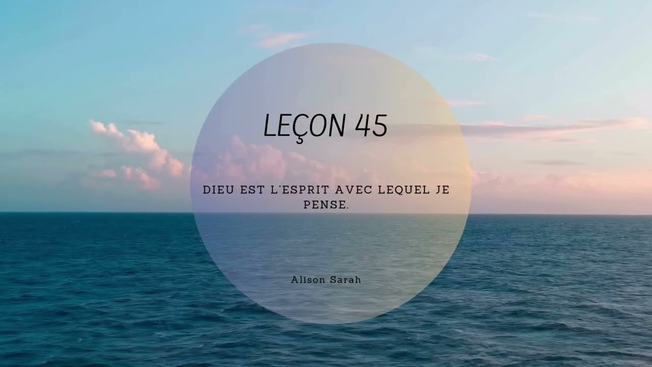 Leçon 45 (UCEM) Un cours en Miracles - Contemplation