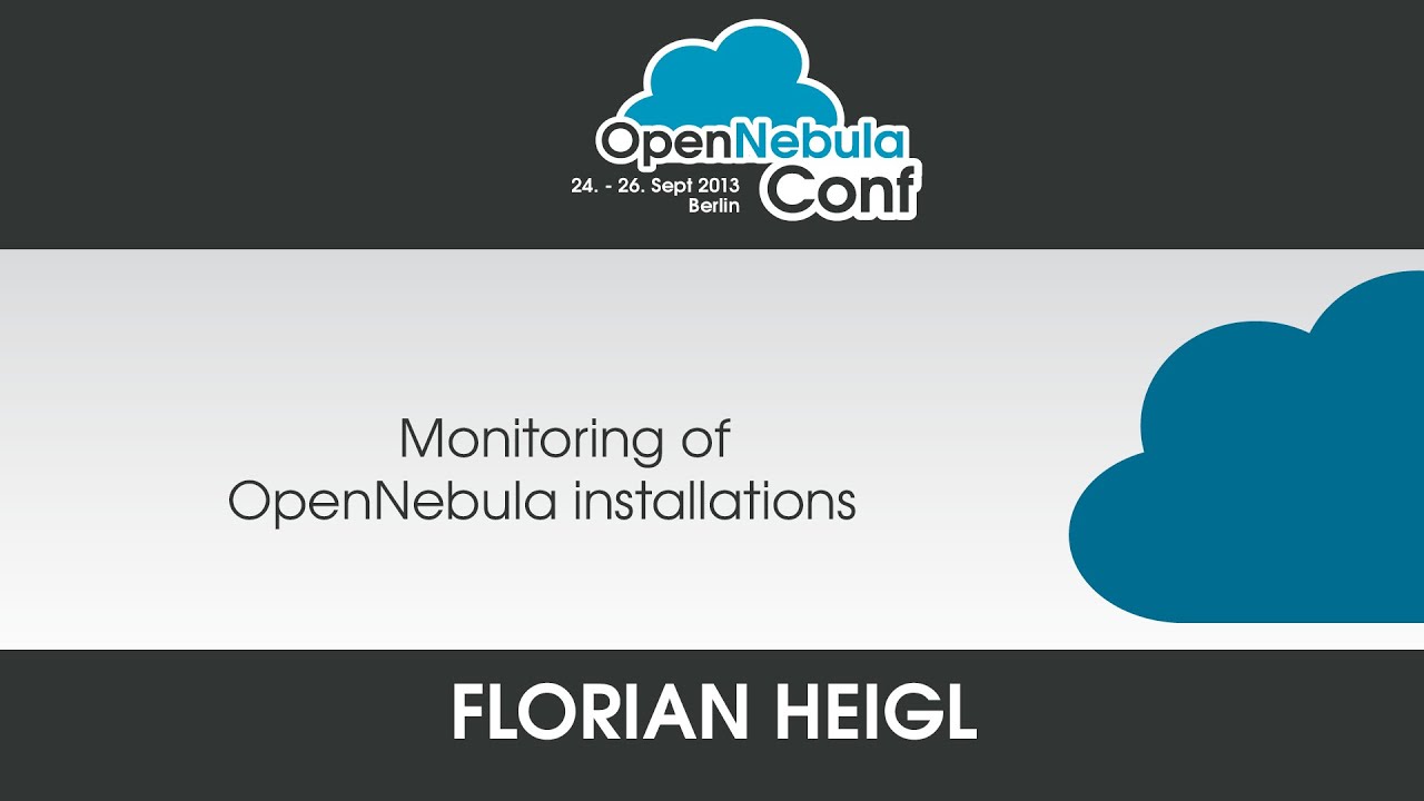 OpenNebula  Conf 2013 | Florian Heigl: Monitoring of OpenNebula installations