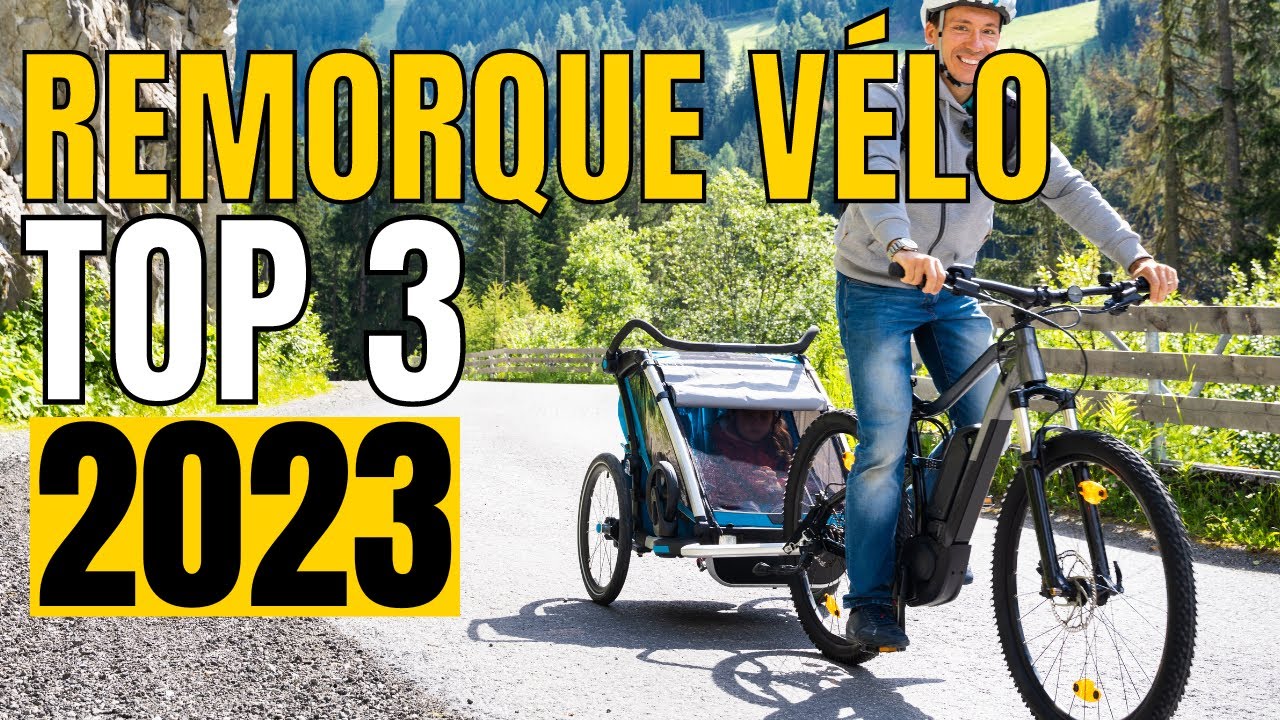 TOP 3 : Meilleure Remorque Vélo 2023