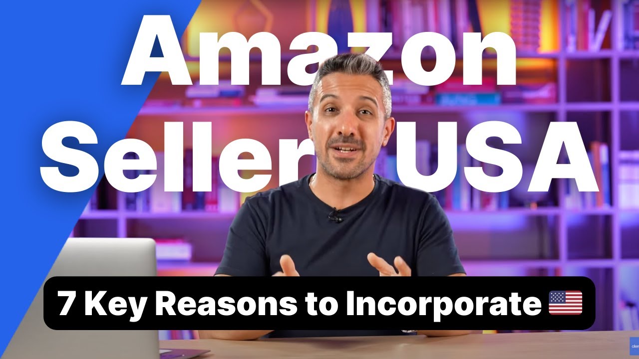 7 Key Reasons to Incorporate in the US as an Amazon Seller