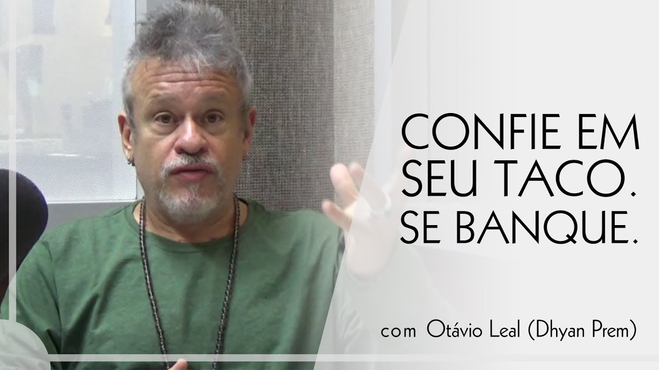 Confie em seu taco. Se banque.