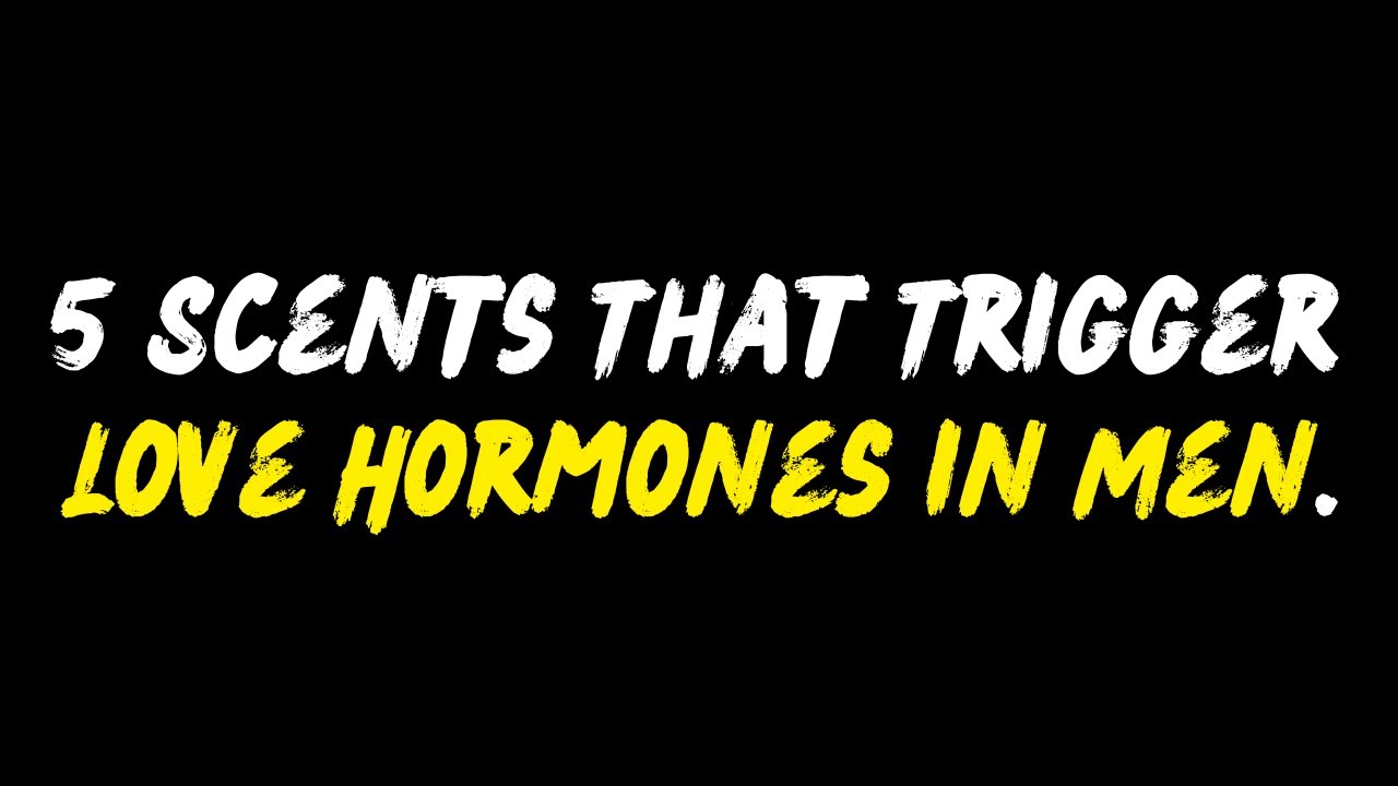 5 Scents That Trigger Love Hormones In Men