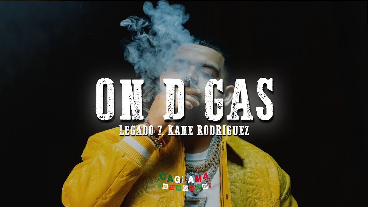 LEGADO 7, Kane Rodriguez &ndash; On D Gas(Letra/Lyrics)