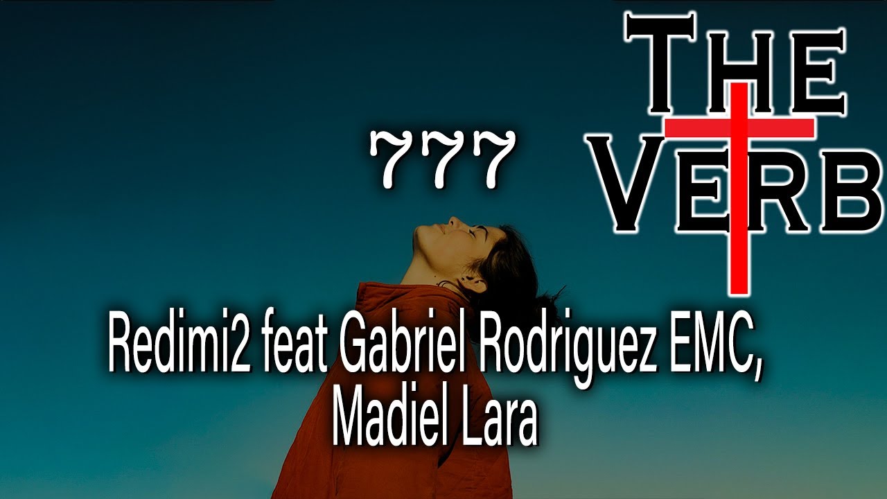 Redimi2 - 777 feat Gabriel Rodriguez EMC, Madiel Lara (LETRA) The Verb