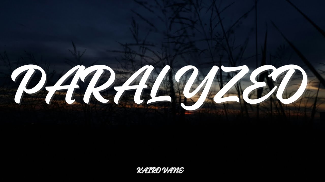 Kairo Vane - Paralyzed (Lyrics)