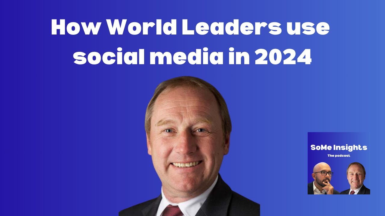 How world leaders use social media in 2024? - Matthias L&uuml;fkens #SoMeInsights Podcast