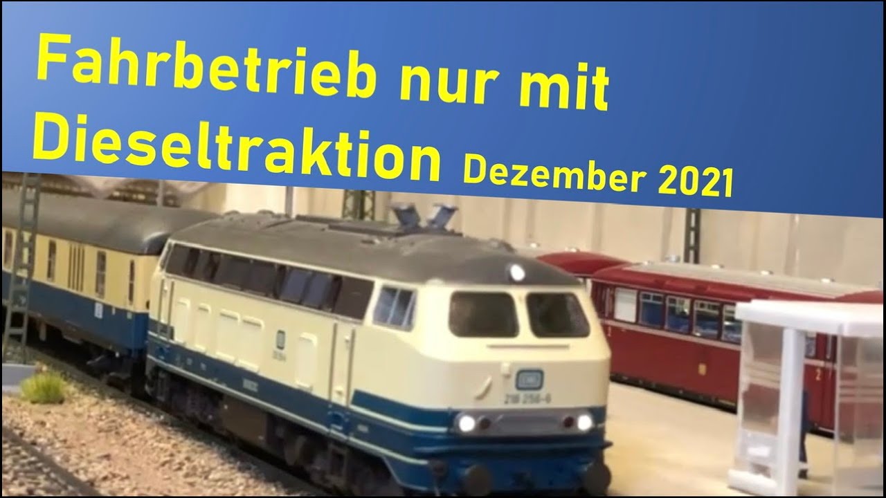 Modellbahn H0 - Fahrbetrieb nur mit Dieseltraktion im Dezember 2021