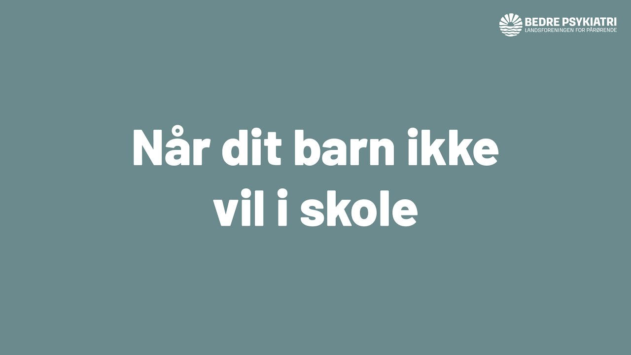 Webinar: Når dit barn ikke vil i skole
