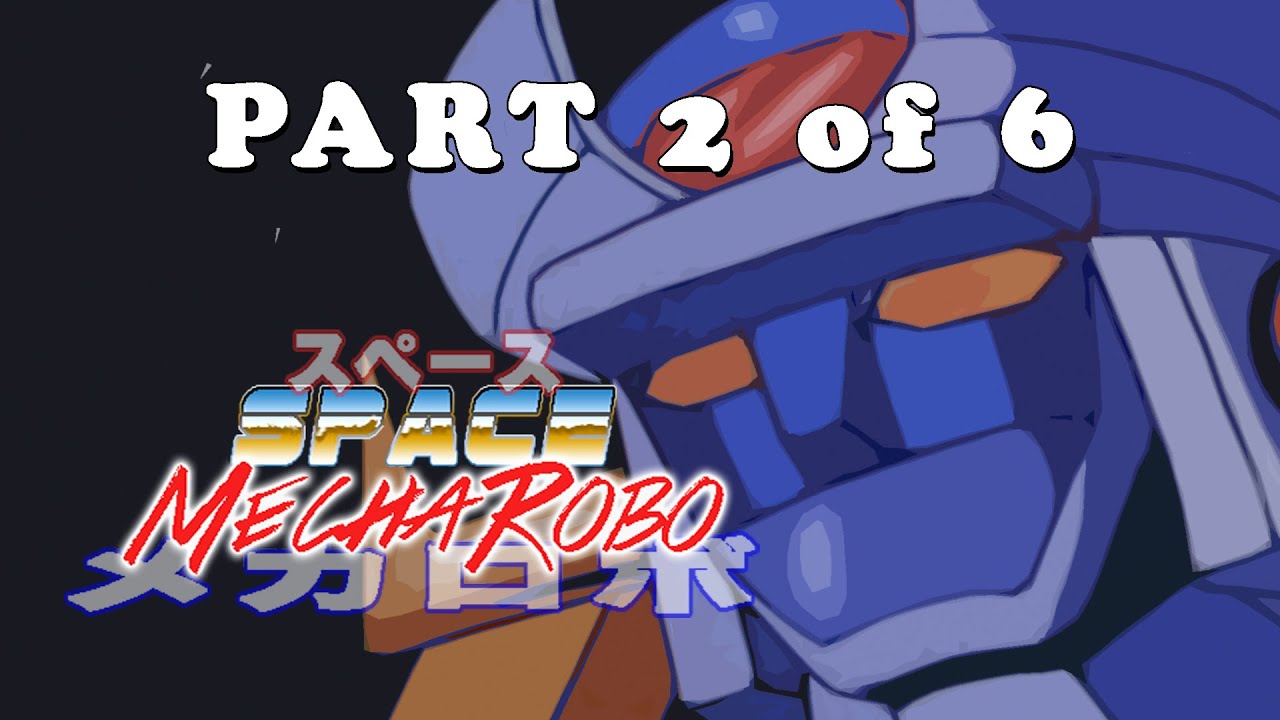 Space MechaRobo Part 2 of 6