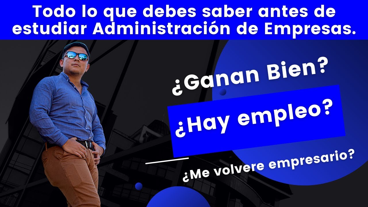 Administración de Empresas: Lo que tienes que saber.