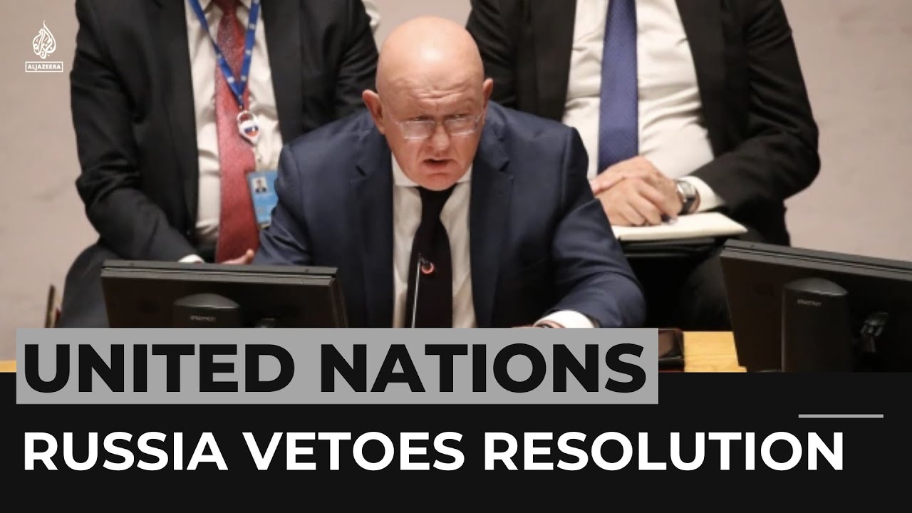 Russia vetoes UN resolution on Ukraine annexation, China abstains