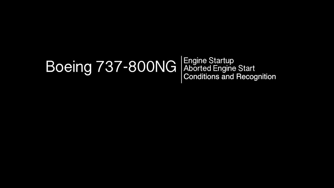 Boeing 737 800NG Engine Start, Aborted Engine Start Conditions and Recognition