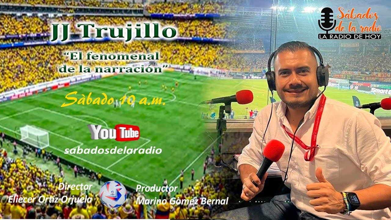 JJ Trujillo  “El fenomenal de la narración” Narrador de fútbol, Caracol Radio