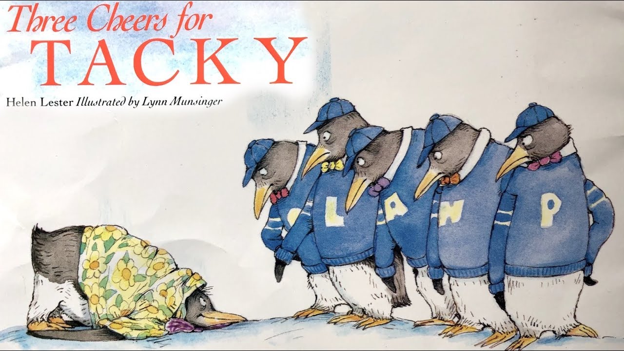 Three Cheers for Tacky by Helen Lester Illustrated by Lynn Munsinger.