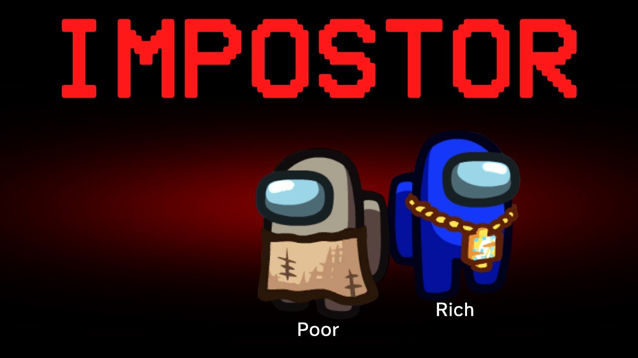 Among Us but the Impostors are Poor and Rich