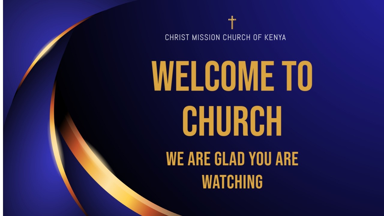 CHRIST MISSION CHURCH OF KENYA  SUNDAY SERVICE