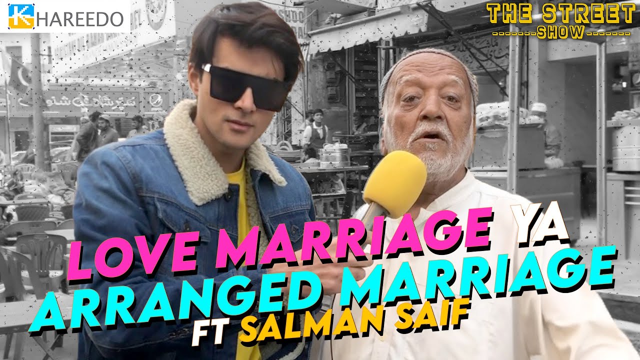 Love Marriage ya arranged Marriage | ft Salman Saif | The Street Show