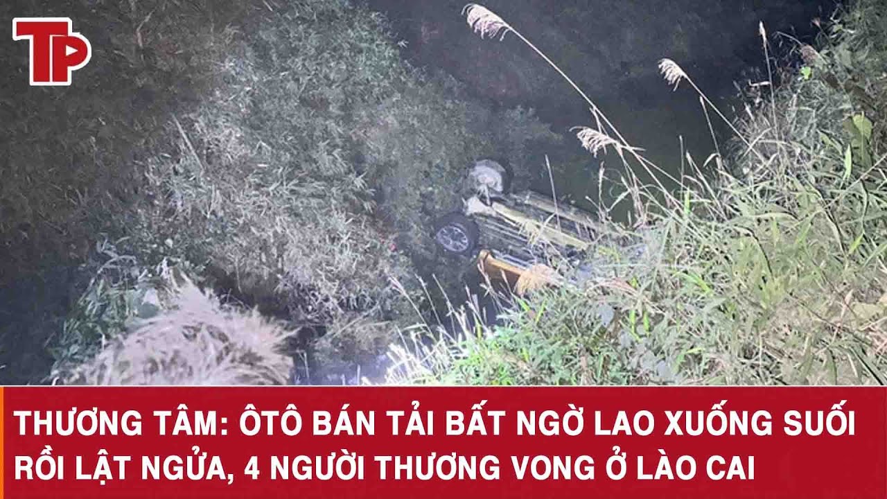 Thương tâm: Ôtô bán tải bất ngờ lao xuống suối rồi lật ngửa, 4 người thương vong ở Lào Cai