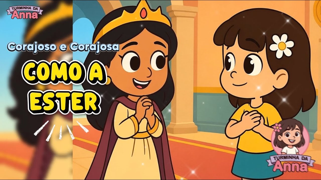 Corajoso e Corajosa Como a Ester ✨ | A História Bíblica de Ester | CanalTurminhaDaAnna
