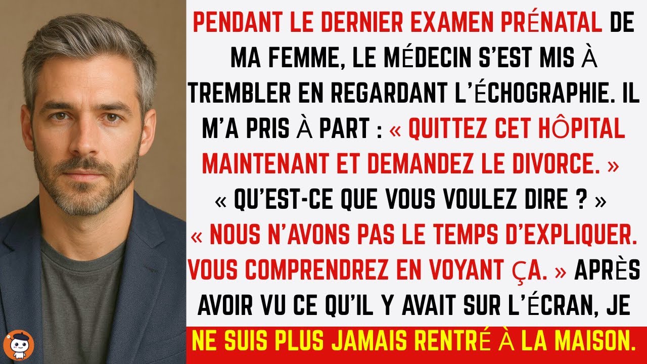 Quand le médecin a vu l’échographie de ma femme, il m’a dit de divorcer immédiatement