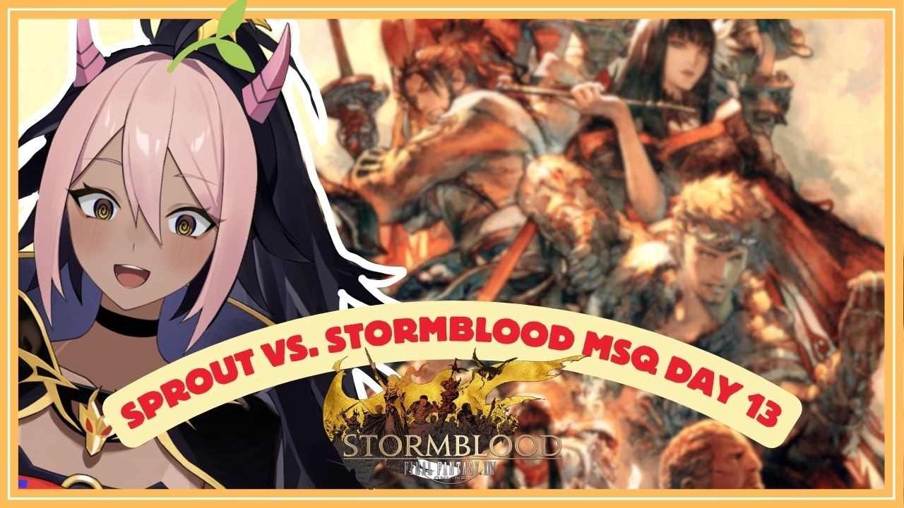 🌱Sprout Vs. Stormblood MSQ Day 13 - (First Playthrough) (FFXIV)