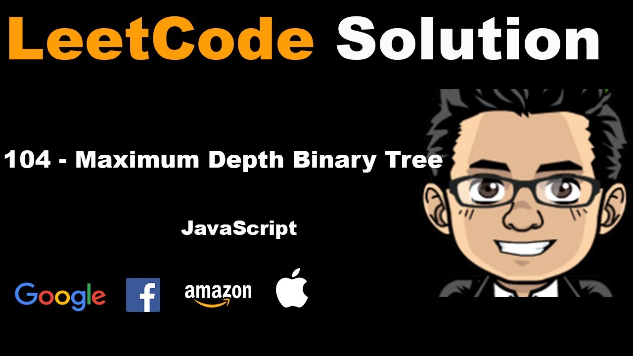 LeetCode Solution - 104 Maximum Depth Binary Tree | JavaScript DFS