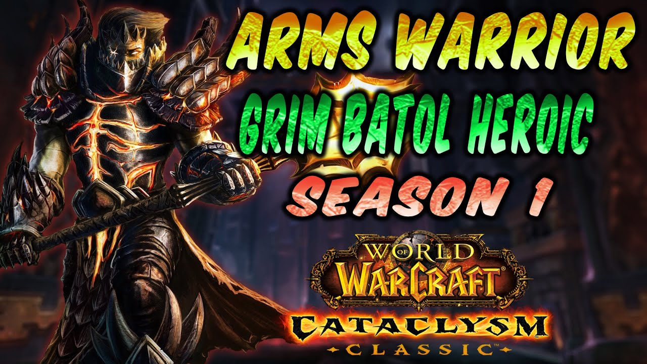 Cataclysm Warrior Arms pve  dungeon Heroic pov Grim Batol heroic pov  | Cataclysm Season 1