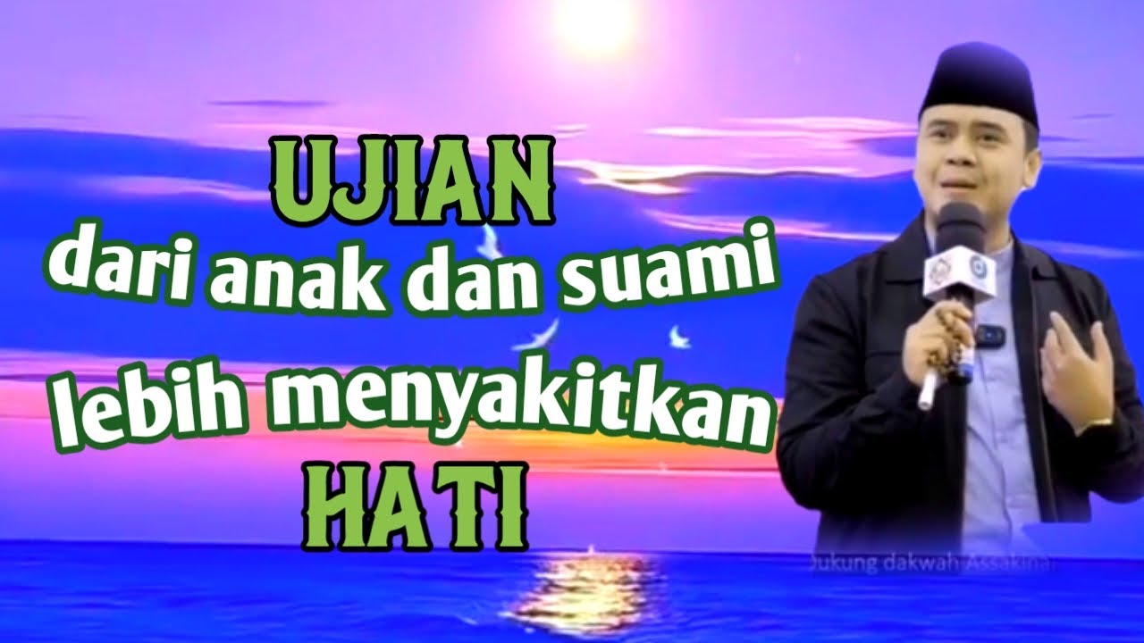 ujian dari anak dan suami lebih menyakitkan hati //ceramah ustadz hilman fauzi