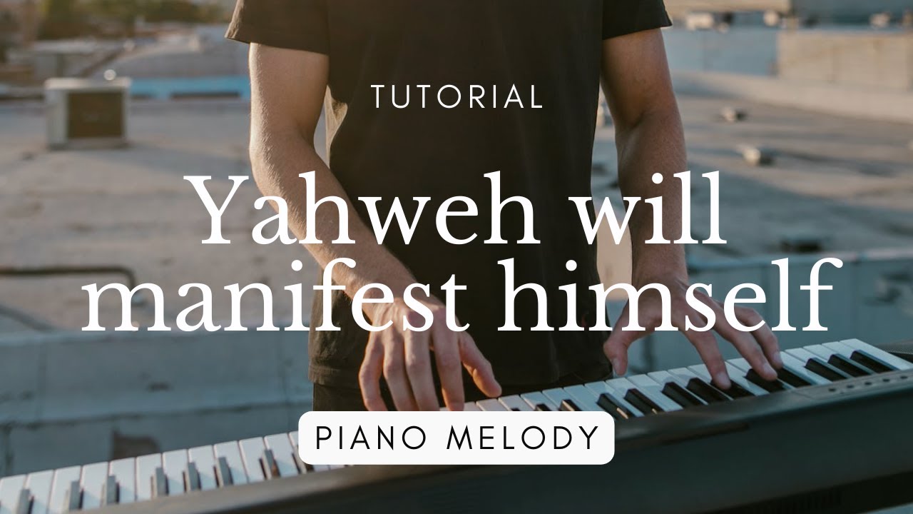 Yahweh will manifest himself | piano melody | tutorial