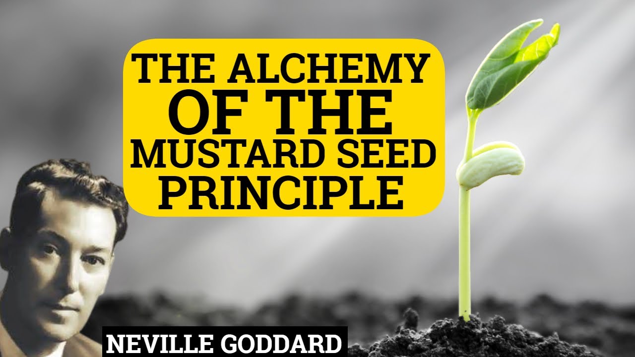 The Alchemy Of The Mustard Seed Principle Of Abundance And Prosperity  Abdullah And Neville Goddard