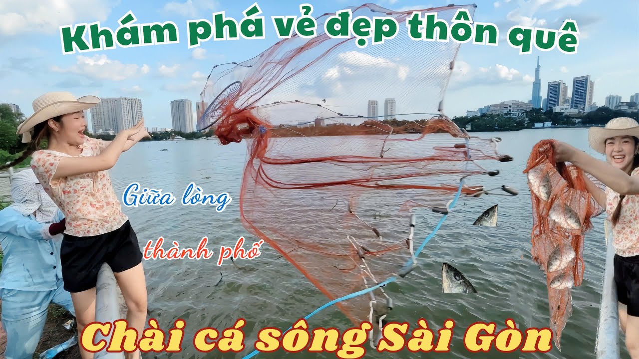 Chài Cá cực vui trên sông Sài Gòn 🤣 Thành phố mà cứ ngỡ như đang ở Quê #BìnhQuớiThanhĐa