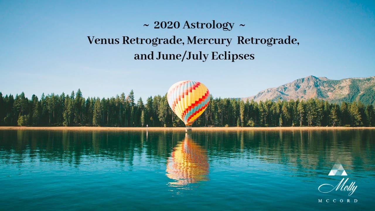 2020 Astrology: Venus Retrograde, Mercury Retrograde, and June/July Eclipses ~ Podcast