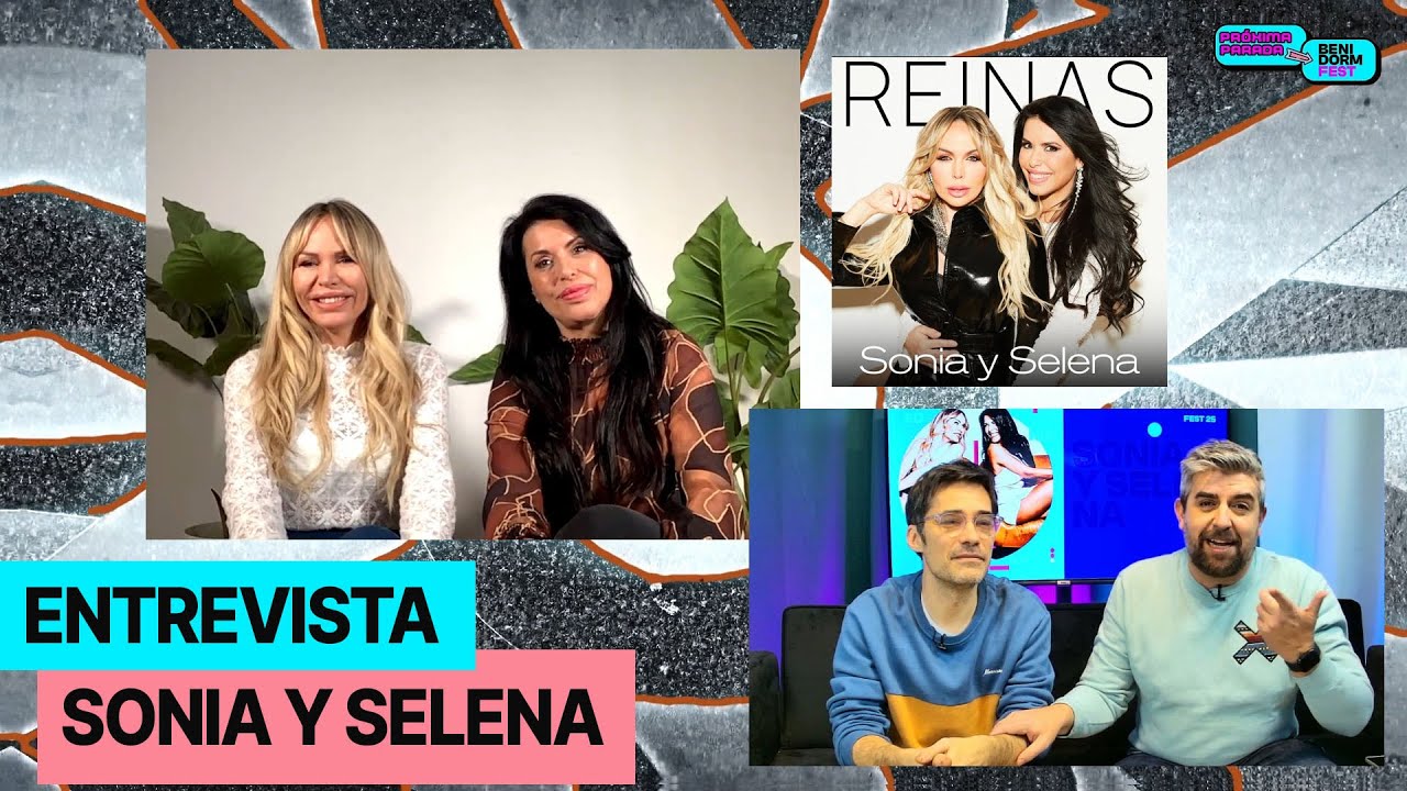 Entrevista a SONIA Y SELENA / BENIDORMFEST 2025/ PRÓXIMA PARADA