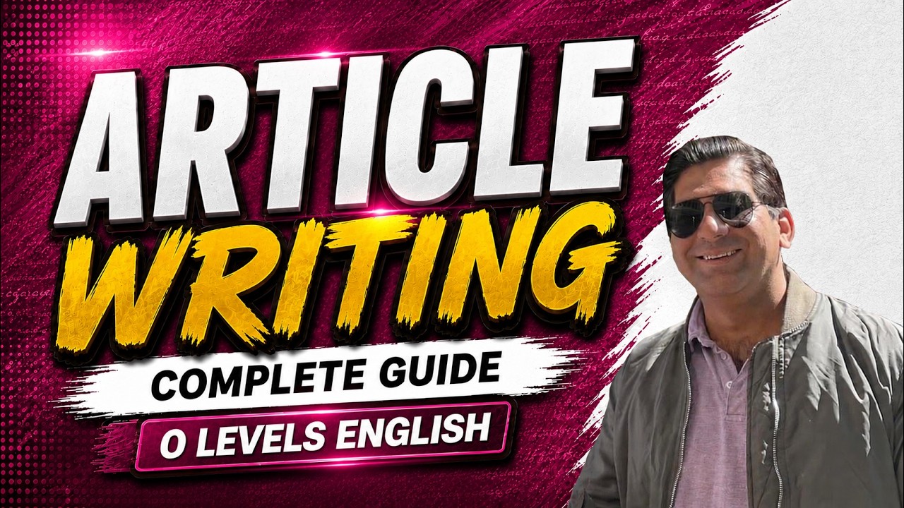 CAIE O Level English Article Writing EXPLAINED | Format, Structure & Tips