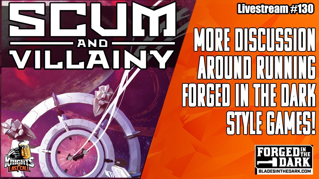 Scum & Villainy - Forged in the Dark... in SPACE!!!!! - Livestream #130
