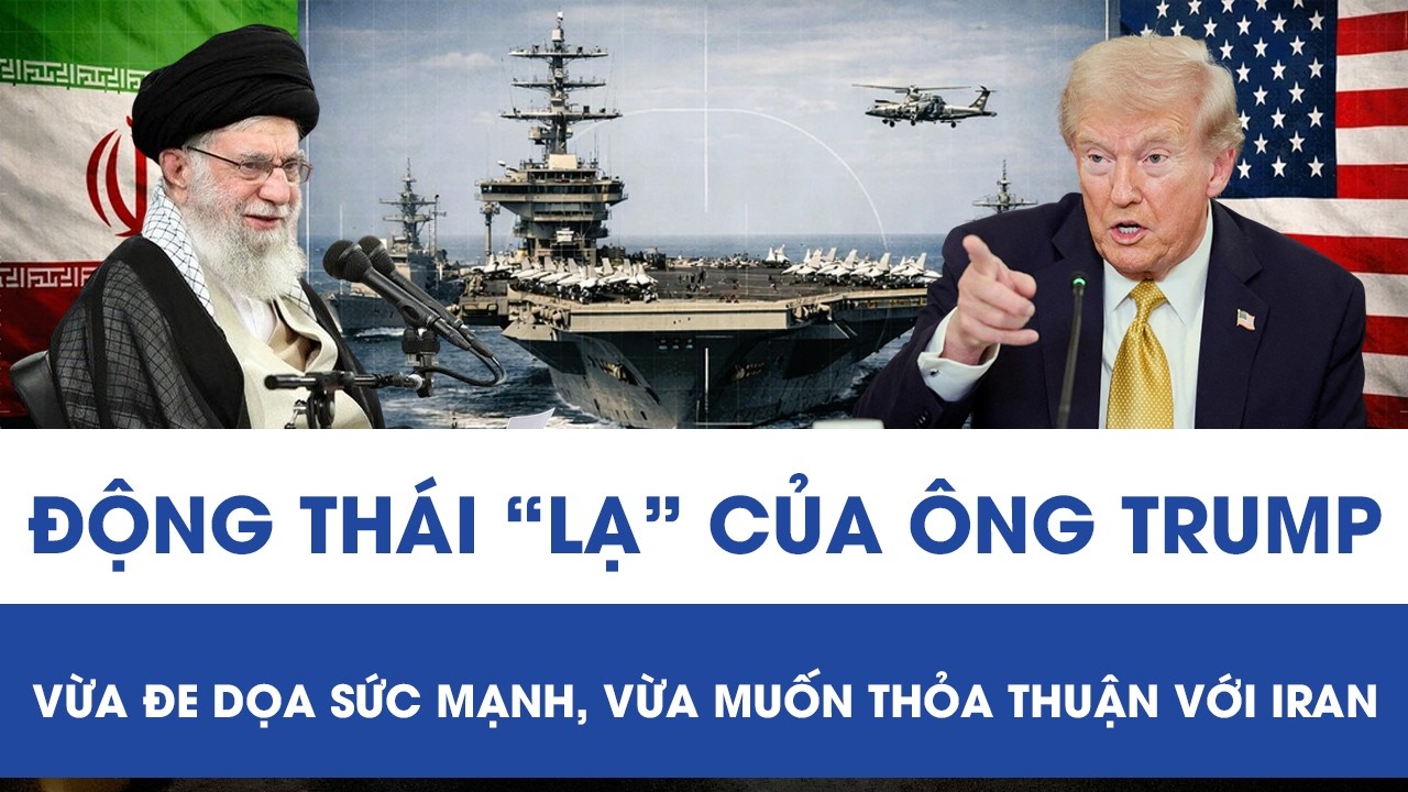 Động thái “lạ” của ông Trump: Vừa đe dọa sức mạnh quân sự, vừa muốn đạt thỏa thuận với Iran