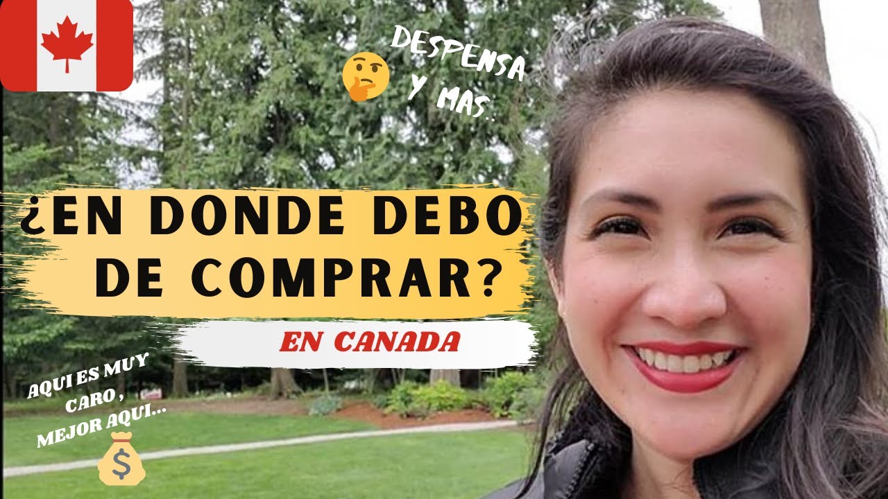 COSTOS DE VIVIR EN CANADA💲 TIENDAS EN DONDE DEBES ✔ Y NO ❌ COMPRAR 