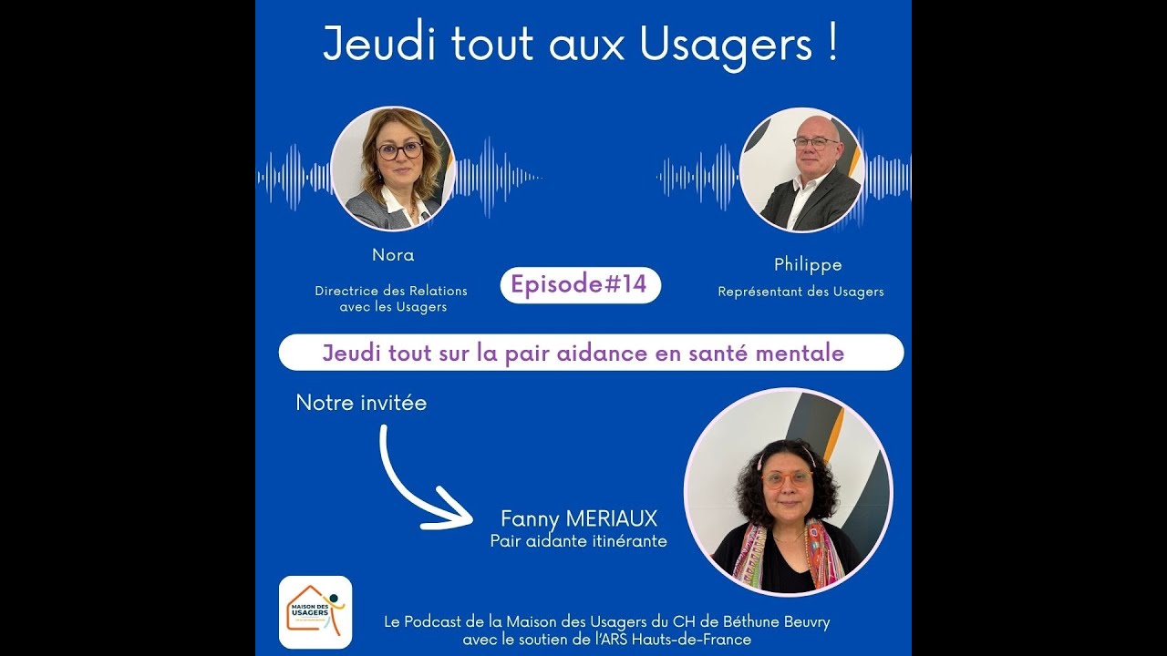 Podcast « Jeudi tout aux Usagers ! » - La pair-aidance en santé mentale épisode 14