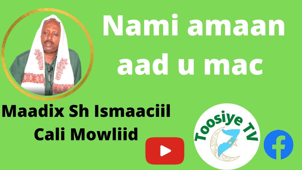 Nabi amaan aad umac uu inoo qaadaayo maadixa wayn sh ismaaciil cali mowliid daawasho wacan