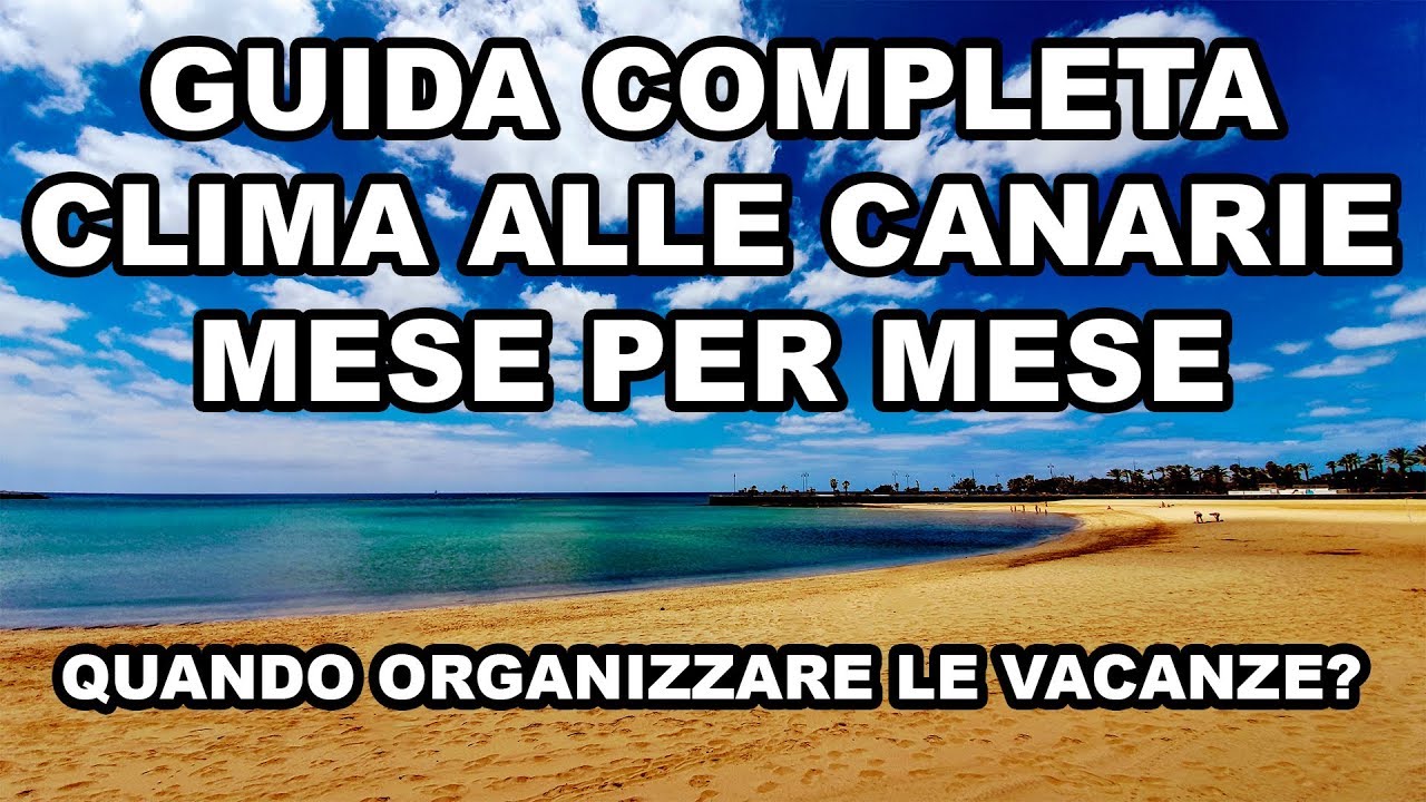 Quando andare in vacanza alle Canarie? Vi dico qual è il momento migliore dell'anno!