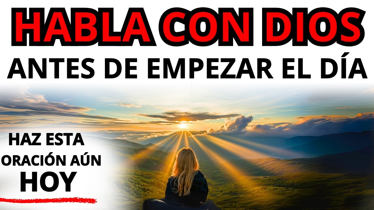 ORACIÓN DE LA MAÑANA PARA CALMAR LA MENTE Y ESCUCHAR LA VOZ DE DIOS AHORA