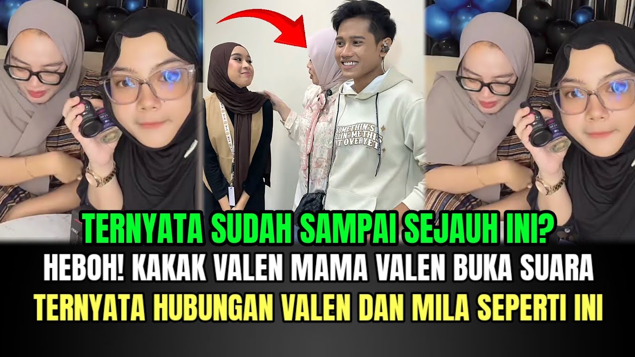 HEBOH! Kakak Valen dan Mama Buka Suara, Ternyata Hubungan Mila Valen Sejauh Ini!