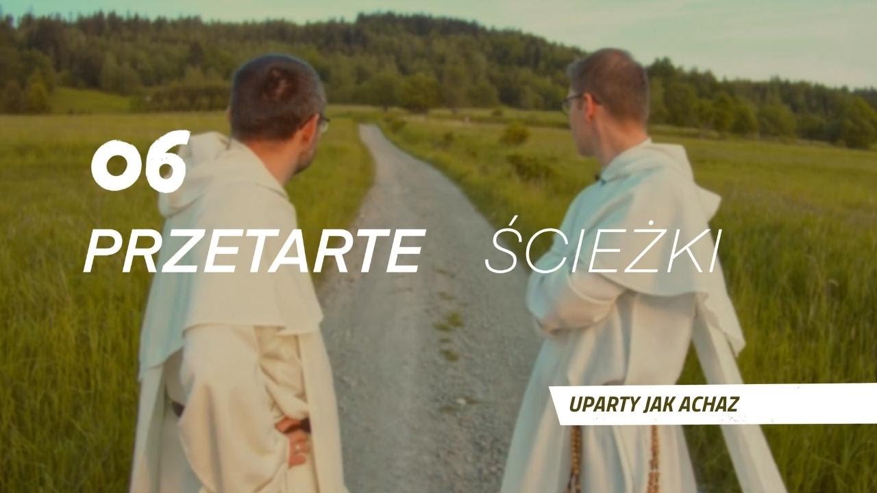 Przetarte ścieżki [06] || Uparty jak Achaz
