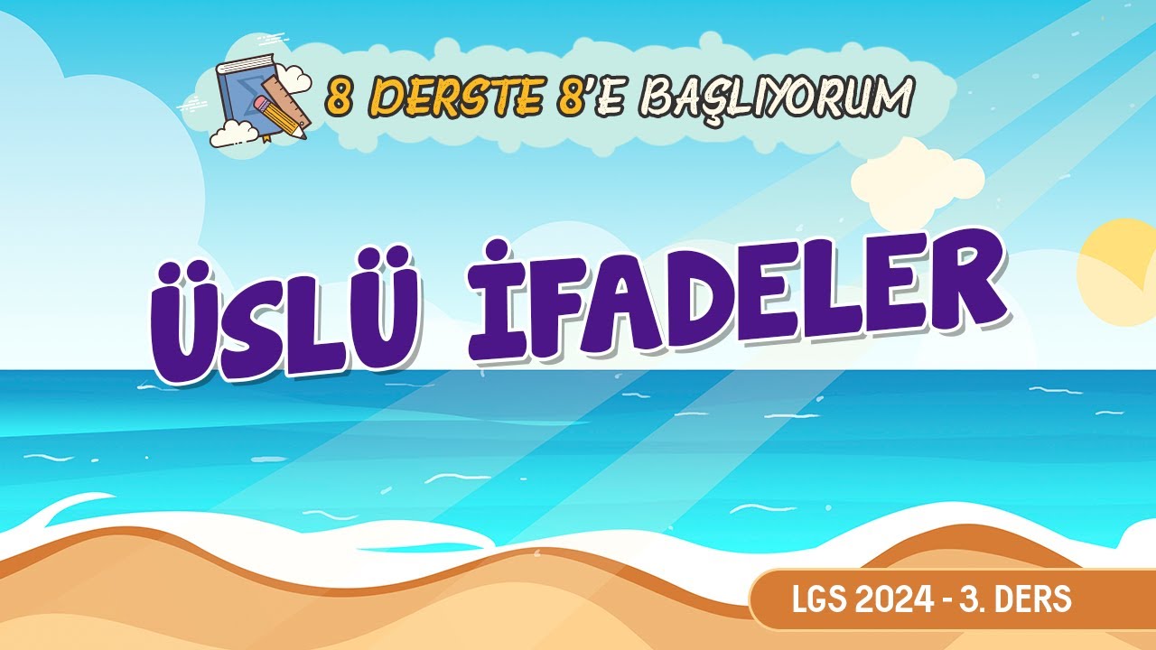 LGS 2024 Yaz Kampı | 8 derste 8'e başlıyorum | 3.ders | &Uuml;sl&uuml; İfadeler