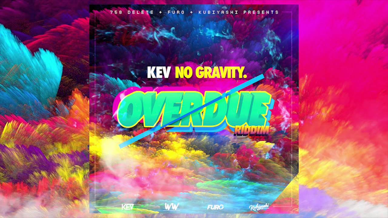 Kev - No Gravity Feat. 758Delete, Kubiyashi, Furo | Overdue Riddim VA