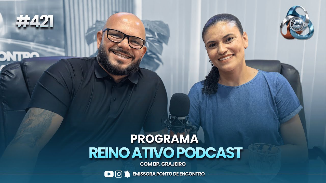 REINO ATIVO PODCAST - 30/01/2026 #421 | COM BP. GRAJEIRO