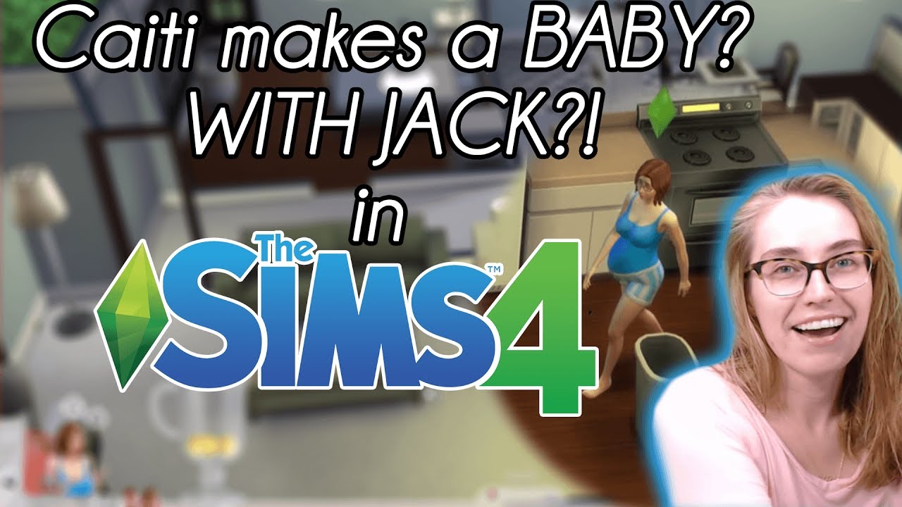 Caiti Plays The Sims 4! Ep. 2: It's Baby Time!