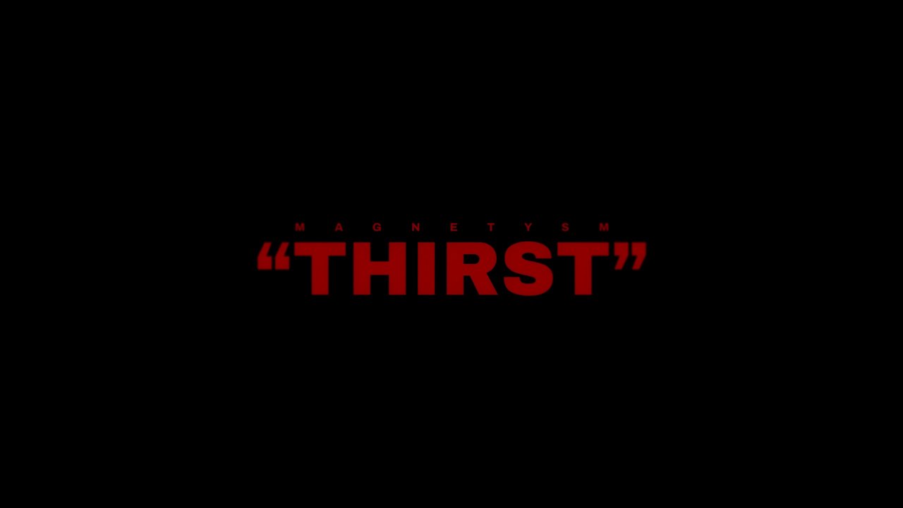 Magnetysm - Thirst (Official Music Video)